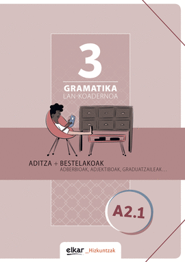 GRAMATIKA LAN-KOADERNOA 3 (A2.1) ADITZA + BESTELAK