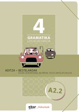 GRAMATIKA LAN-KOADERNOA 4 (A2.2) ADITZA + BESTELAK