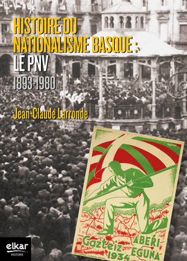 HISTOIRE DU NATIONALISME BASQUE - LE PNV 1893-1980