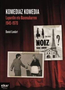 KOMEDIAZ KOMEDIA (LAPURDIN ETA BAXENABARREN 1945-1970
