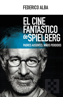 EL CINE FANTASTICO DE SPIELBERG. PADRES AUSENTES, NIOS PER