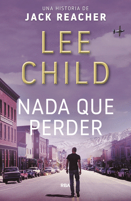 NADA QUE PERDER. JACK REACHER 12