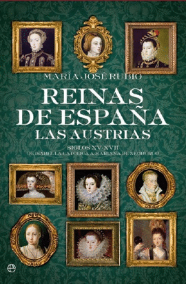 REINAS DE ESPA�A.LAS AUSTRIAS