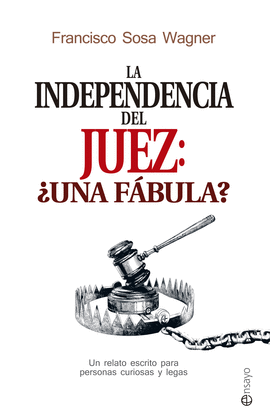 LA INDEPENDENCIA DEL JUEZ: UNA FABULA?