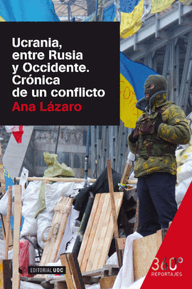 UCRANIA, ENTRE RUSIA Y OCCIDENTE. CRNICA DE UN CONFLICTO