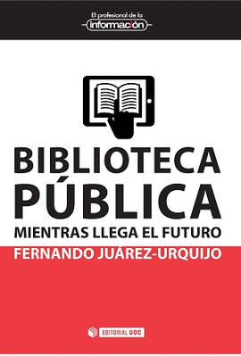 BIBLIOTECA PBLICA : MIENTRAS LLEGA EL FUTURO