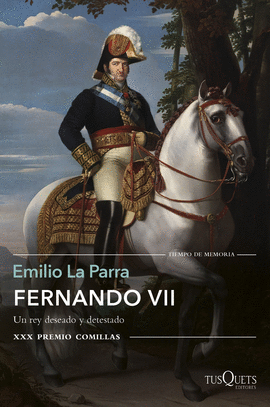 FERNANDO VII UN REY DESEADO Y DETESTADO