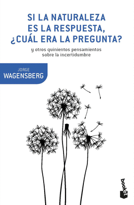 SI LA NATURALEZA ES LA RESPUESTA, CUL ERA LA PREGUNTA?