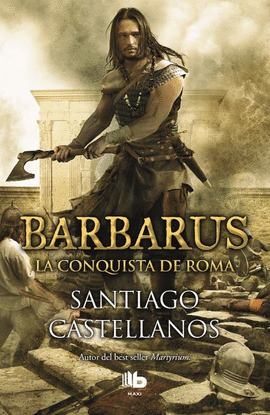 BARBARUS. LA CONQUISTA DE ROMA