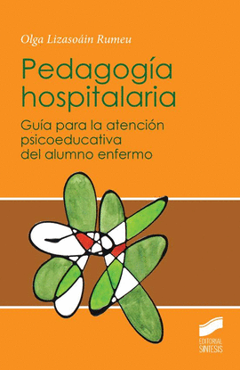 PEDAGOG�A HOSPITALARIA. GU�A PARA LA ATENCI�N PSICOEDUCATIVA DEL ALUMNO ENFERMO
