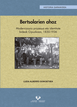 BERTSOLARIEN AHOZ. MODERNIZAZIO PROZESUA ETA IDENTITATE BIDEAK GIPUZKOAN, 1830-1