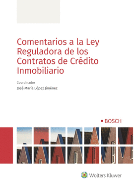 COMENTARIOS A LA LEY REGULADORA DE LOS CONTRATOS DE CRDITO INMOBILIARIO