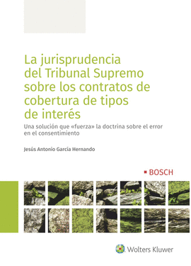 LA JURISPRUDENCIA DEL TRIBUNAL SUPREMO SOBRE LOS CONTRATOS DE COBERTURA DE TIPOS