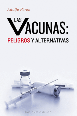 LAS VACUNAS: PELIGROS Y ALTERNATIVAS