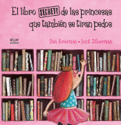 EL LIBRO SECRETO DE LAS PRINCESAS QUE TAMBIN SE TIRAN PEDOS