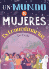 *UN MUNDO DE MUJERES EXTRAORDINARIAS