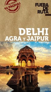 DELHI, AGRA Y JAIPUR FUERA DE RUTA