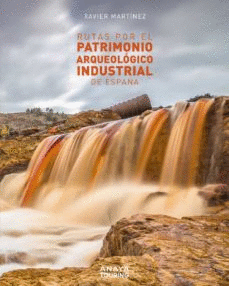 RUTAS POR EL PATRIMONIO ARQUEOLGICO INDUSTRIAL DE ESPAA