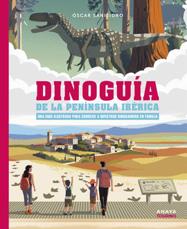 DINOGUA DE LA PENNSULA IBRICA. UNA GUA ILUSTRADA PARA CONOCER A NUESTROS DIN