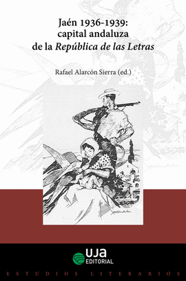 JAN, 1936-1939: CAPITAL ANDALUZA DE LA REPBLICA DE LAS LETRAS