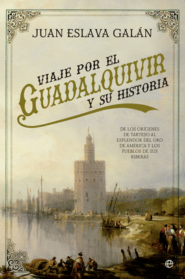 VIAJE POR EL GUADALQUIVIR Y SU HISTORIA