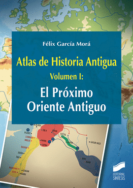 ATLAS DE HISTORIA ANTIGUA. VOLUMEN 1: EL PRXIMO ORIENTE ANTIGUO