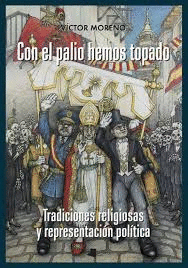 CON EL PALIO HEMOS TOPADO.TRADICIONES RELIGIOSAS Y REPRESENTACIN POLTICA