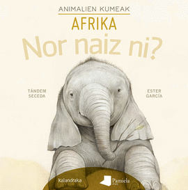 NOR NAIZ NI? ANIMALIEN KUMEAK - AFRIKA