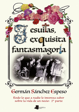 JESUITAS, EXQUISITA FANTASMAGORA