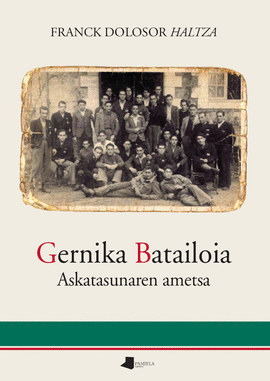 GERNIKA BATAILOIA. ASKATASUNAREN AMETSA