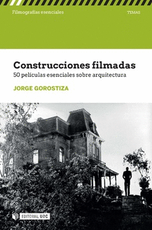 CONSTRUCCIONES FILMADAS. 50 PELCULAS ESENCIALES SOBRE ARQUITECTURA
