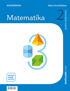 KOADERNOA MATEMATIKA 2 LEHEN HIRUHILEKOA EGITEN JAKIN ZUREKIN