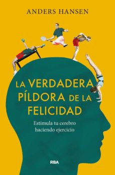 LA VERDADERA PLDORA DE LA FELICIDAD. ESTIMULA TU CEREBRO HACIEND