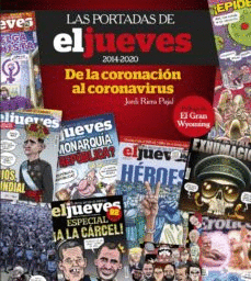 LAS PORTADAS DE EL JUEVES (2014-2020). DE LA CORONACIN AL CORONA