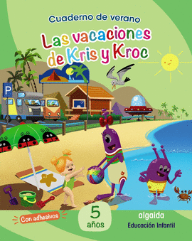 CUADERNO DE VERANO: LAS VACACIONES DE KRIS Y KROC. 5 AOS