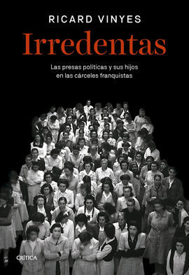 IRREDENTAS:LAS PRESAS POLITICAS Y SUS HIJOS CARCELES