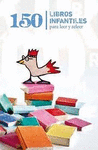 150 LIBROS INFANTILES PARA LEER Y RELEER