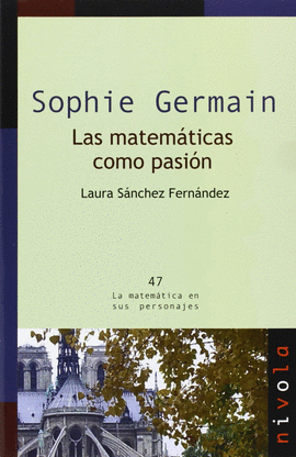 SOPHIE GERMAIN. LAS MATEMTICAS COMO PASIN