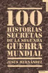 100 HISTORIAS SECRETAS DE LA SEGUNDA GUERRA MUNDIAL -BOLS