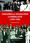 CIEN AOS DE SOCIALISMO EN ANDALUCA (1885-1985)