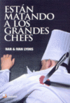 EST�N MATANDO A LOS GRANDES CHEFS