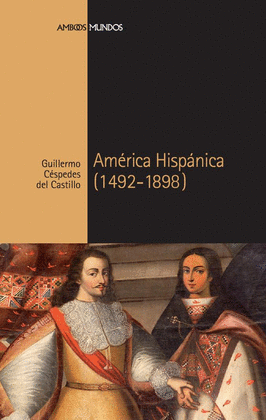 AMERICA HISPANICA 1492-1898