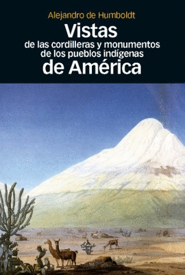 VISTAS DE LAS CORDILLERAS Y MONUMENTOS DE LOS PUEBLOS IND�GENAS DE AM�RICA