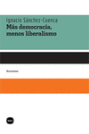 MAS DEMOCRACIA, MENOS LIBERALISMO