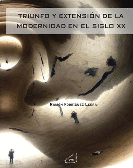 TRIUNFO Y EXTENSIN DE LA MODERNIDAD EN EL SIGLO XX