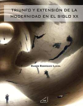 TRIUNFO Y EXTENSI�N DE LA MODERNIDAD EN EL SIGLO XX