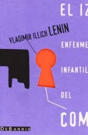 EL IZQUIERDISMO, ENFERMEDAD INFANTIL DEL COMUNISMO