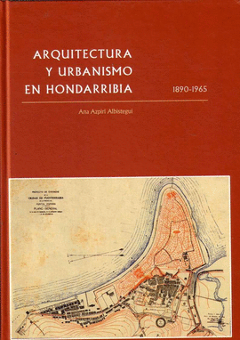 ARQUITECTURA Y URBANISMO EN HONDARRIBIA 1890-1965