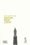 GUIA PRACTICA 2004 LEGISLACION LABORAL