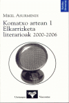 KOMATXO ARTEAN 1 ELKARRIZKETA LITERARIOAK 2000-2006
